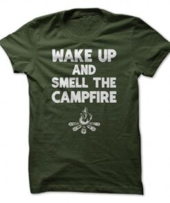 Wake Up And Smell The Campfire Camping T Shirt
