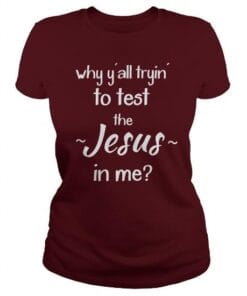 Why Y'all Tryin' To Test The Jesus In Me?