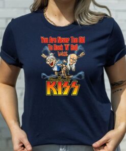 You Are Never Too Old To Rock N Roll With KISS Band Unisex TShirts