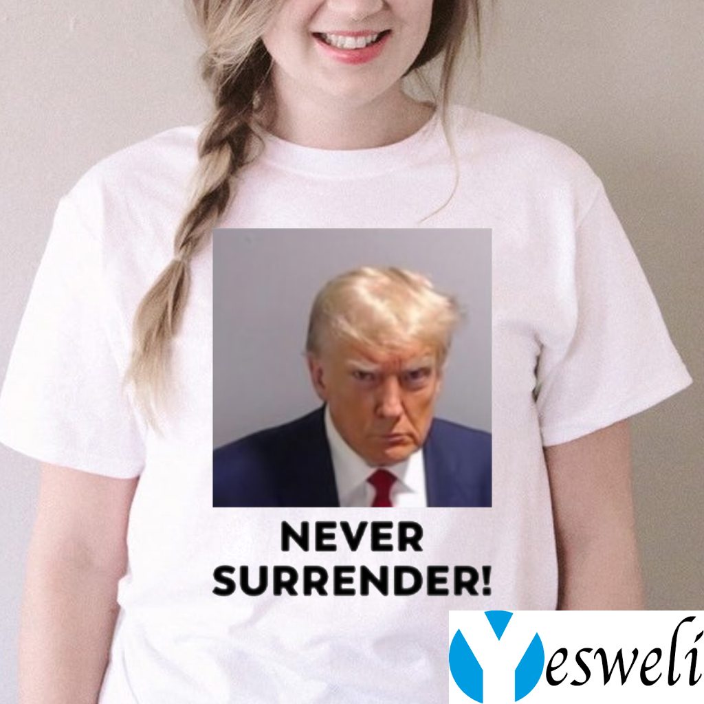2024 Donald Trump Never Surrender Shirts 4 2024 Donald Trump Never Surrender TShirt