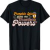 Pumpkin Spice Gives me Teacher Powers Thanksgiving Teaching T-Shirt