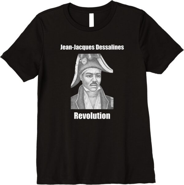 Jean-Jacques Dessalines Haiti Revolution T-Shirt - Image 9
