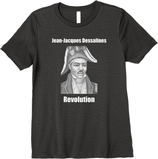 Jean-Jacques Dessalines Haiti Revolution T-Shirt - Image 8