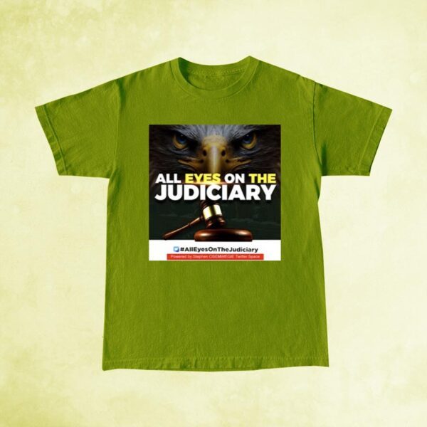 All Eyes On The Judiciary Shirt