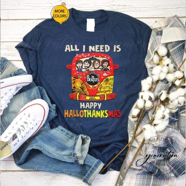 All I Need Is The Beatles Happu Hallo Thanks Mas T-Shirts