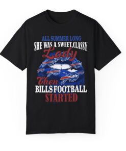 All Summer Long Sge Was A Sweet Classy Lady Buffalo Bills Shirt