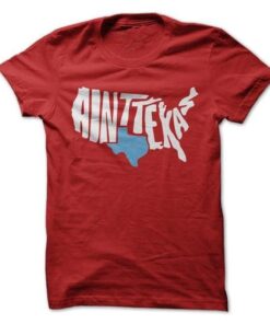 America - Aint Texas T-Shirt