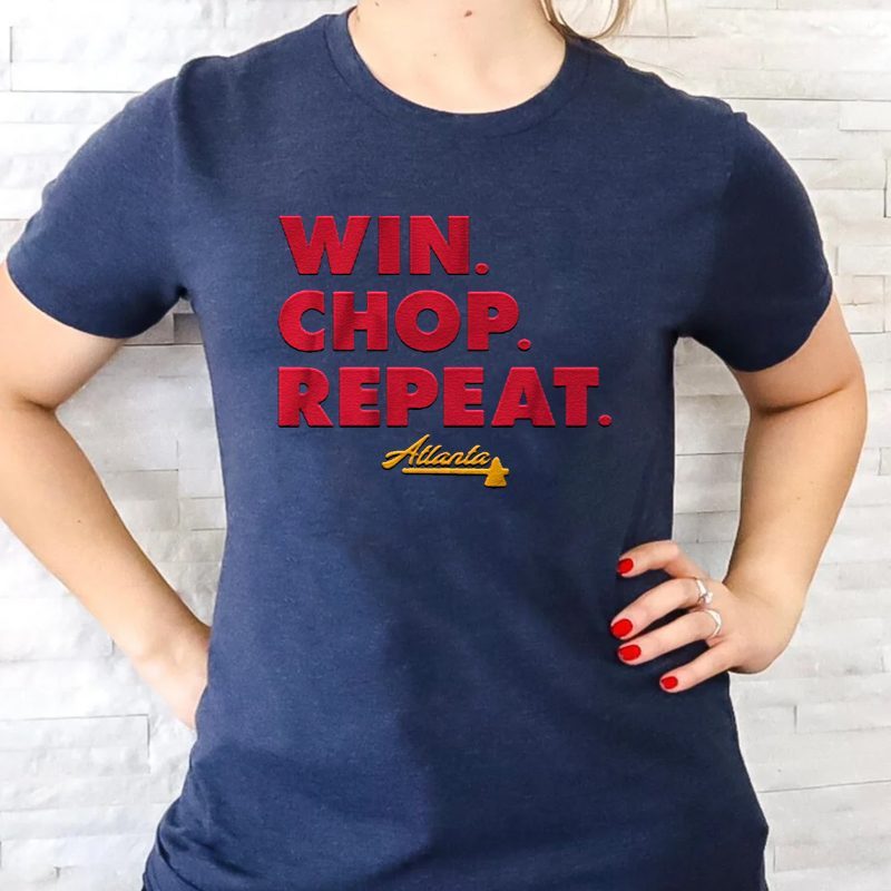 Atlanta Win. Chop. Repeat Shirts 4 Atlanta Win. Chop. Repeat T-Shirt