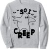 So I Creep Funny Halloween Ghost Spooky Season Sweatshirt