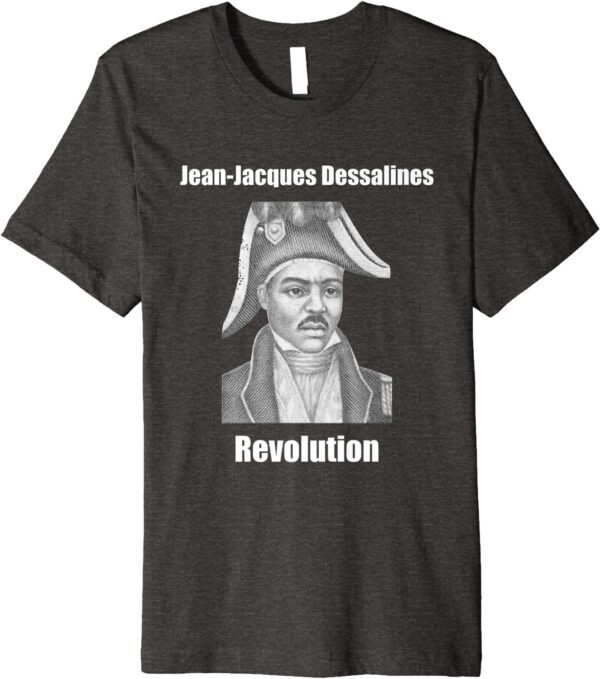 Jean-Jacques Dessalines Haiti Revolution T-Shirt - Image 5