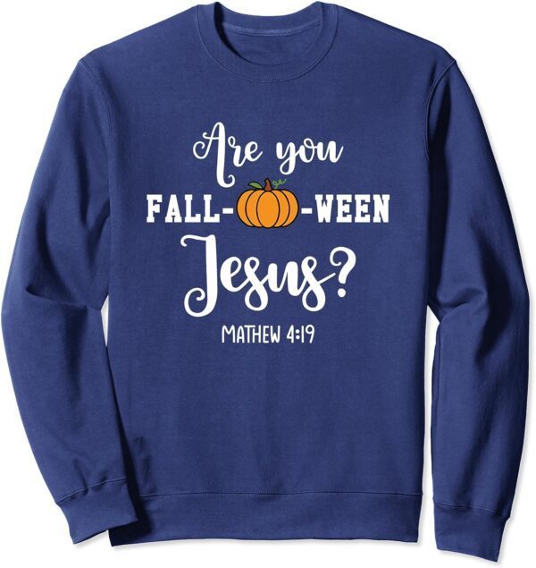 Are You Fall-O-Ween Jesus, Halloween Jesus Lover Sweatshirt - Image 4