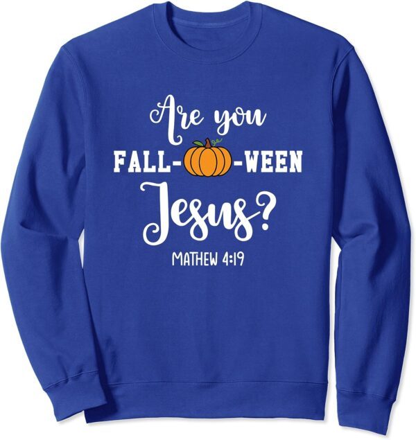 Are You Fall-O-Ween Jesus, Halloween Jesus Lover Sweatshirt - Image 3