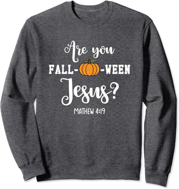 Are You Fall-O-Ween Jesus, Halloween Jesus Lover Sweatshirt - Image 2