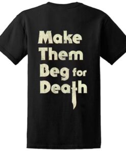 Dying Fetus Make Them Beg For Death T Shirt back