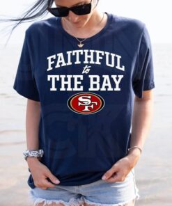 Faithful To The Bay San Francisco 49ers Unsiex Tshirts