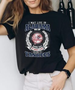 I May Live In Alabama Be Long To Yankees TShirts