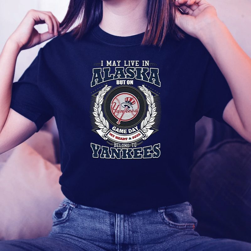 I May Live In Alaska Be Long To Yankees Shirts 4 I May Live In Alaska Be Long To Yankees TeeShirts