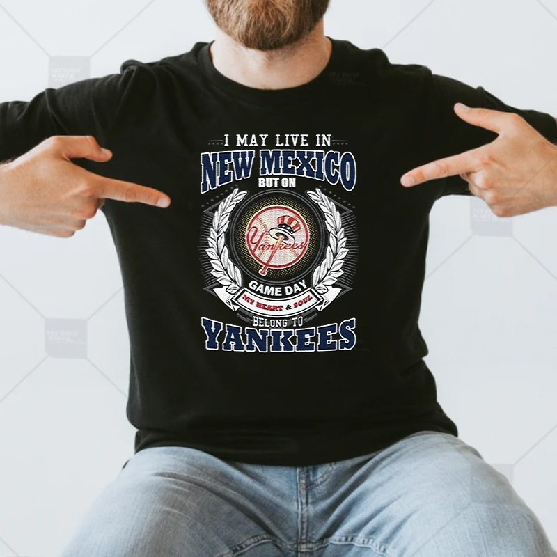 I May Live In New Mexico Be Long To Yankees Shirts 4 I May Live In New Mexico Be Long To Yankees Unisex T Shirt