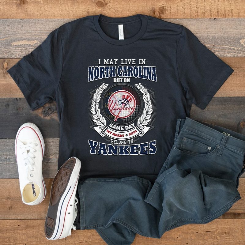 I May Live In North Carolina Be Long To Yankees Shirts 4 I May Live In North Carolina Be Long To Yankees Unisex T Shirts