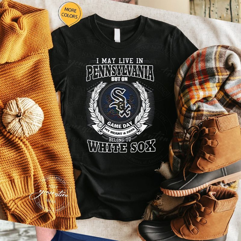 I May Live In Pennsylvania Be Long To Chicago White Sox Shirts 4 I May Live In Pennsylvania Be Long To Chicago White Sox Unisex TShirt