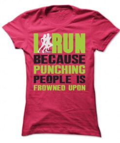I Run because punching people is frowned upon