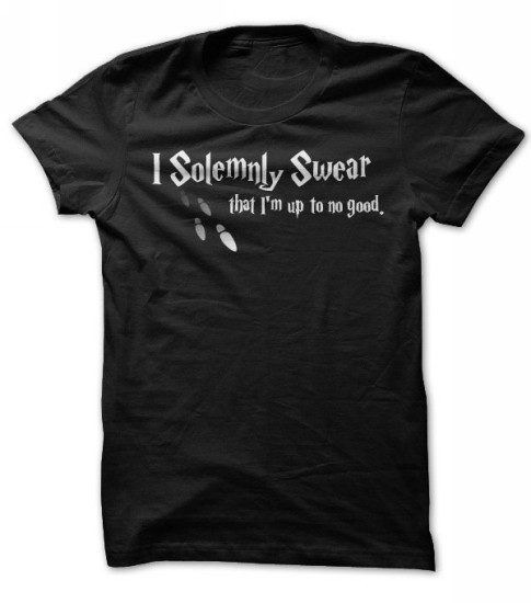 I Solemnly Swear That I'm Up To No Good