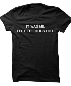 I let the dogs out