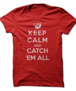 Keep Calm and Catch Em All