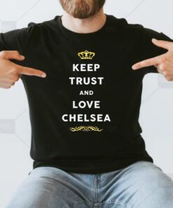 Keep Trust And Love Chelsea Unisex T-Shirts