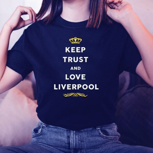 Keep Trust And Love Liverpool TShirts