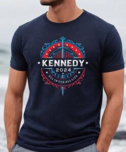 Kennedy 2024 All In For All Life TShirts
