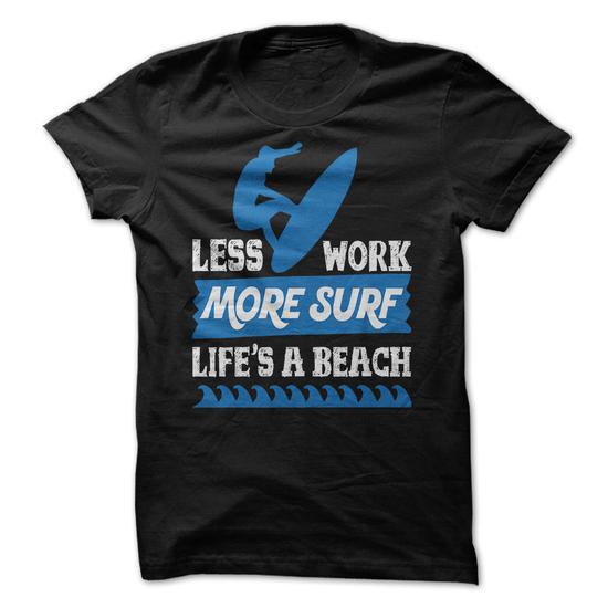 Less work more surf.Life is a beach