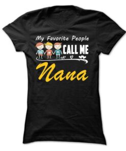 My Favorite People Call Me Nana T Shirts
