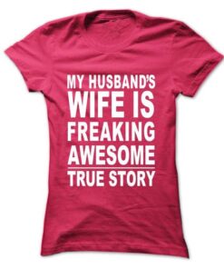 My husband wife freaking awesome