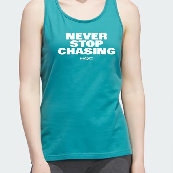 Never Stop Chasing Nsc Shirts