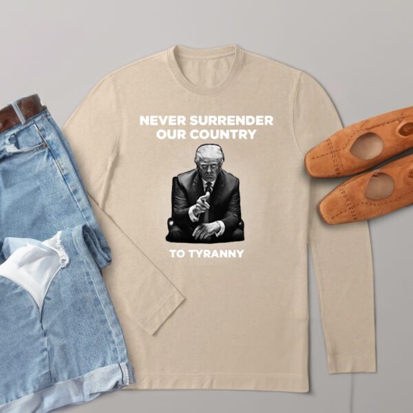 Never Surrender Our Country to Tyranny T-Shirt