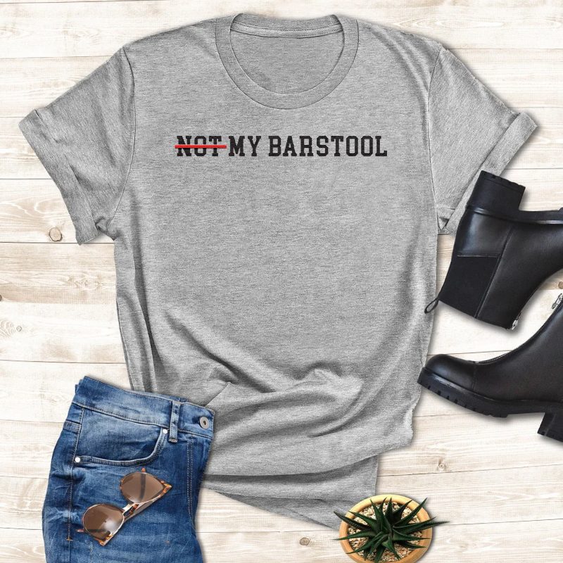 Not My Barstool Shirts 4 Not My Barstool Tee Shirts