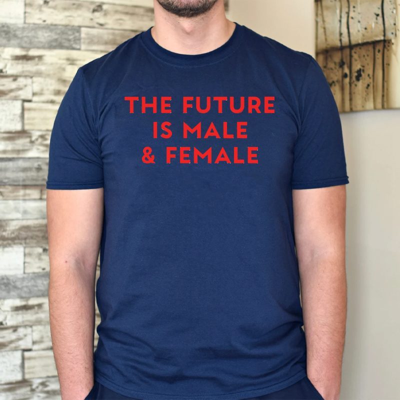 Official The Future Is Male And Female Shirts 4 Official The Future Is Male And Female TShirts