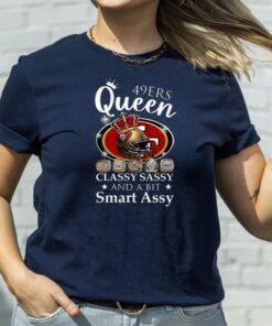San Francisco 49ers Queen Classy Sassy And A Bit Smart Assy Unisex T-Shirt