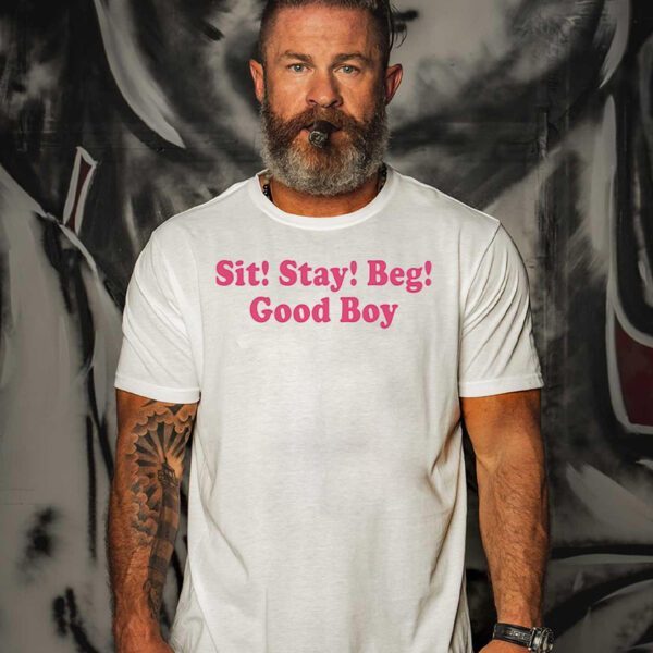 Sit stay beg good boy shirts