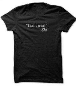 That's What She Said Shirt