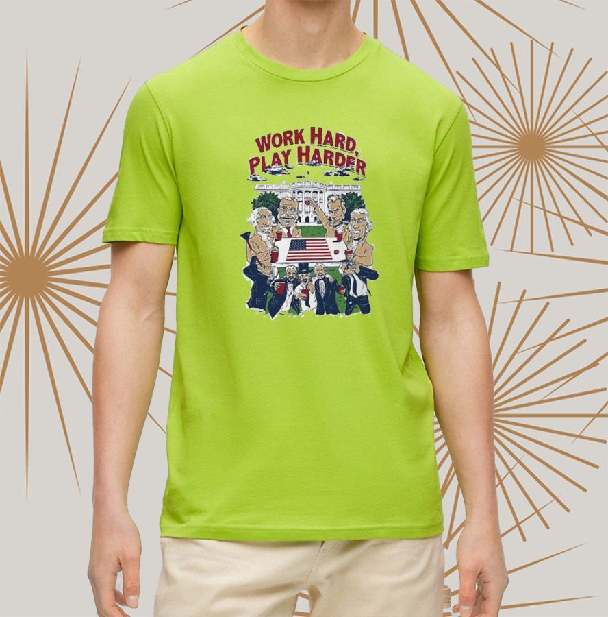The presidents work hard play harder T-shirt 4 The presidents work hard play harder shirt
