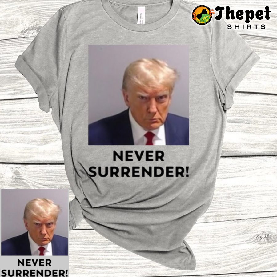 Trump 2024 Never Surrender Trump Shirts 4 Trump 2024 Never Surrender Trump TShirt