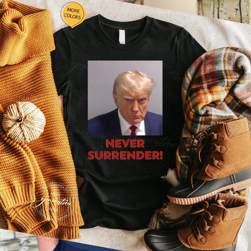 Trump Never Never Surrender Shirts 4 Trump Never Never Surrender TShirt
