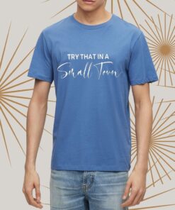 Try That In A Small Town Music Jason Aldean t-Shirts