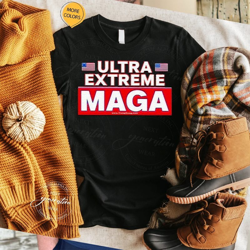 Ultra Extreme Maga Shirts 4 Ultra Extreme Maga TShirt