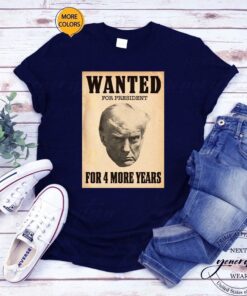 Wanted for president t-shirt