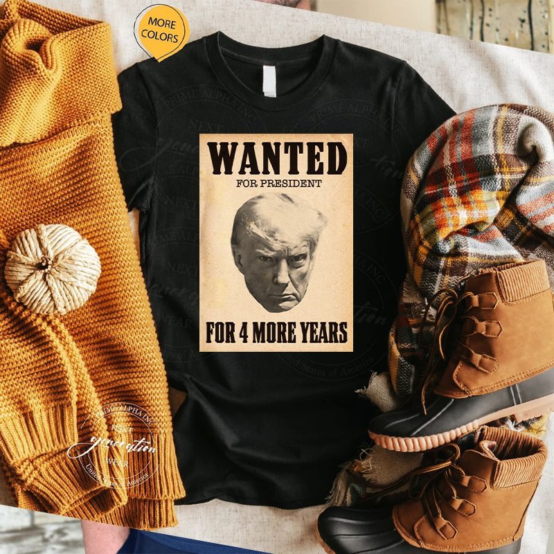 Wanted for President Shirts 4 Wanted for president tshirt
