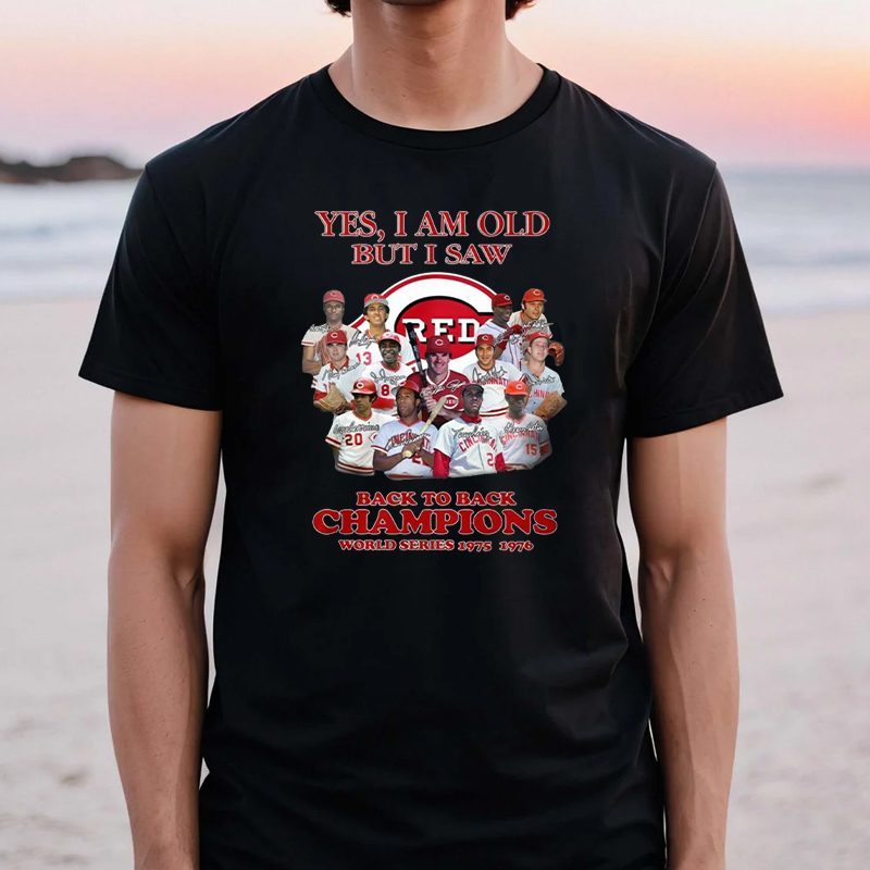 Yes I Am Old But I Saw Cincinnati Reds Back To Back Champions World Series 1975-1976 Shirts 4 Yes I Am Old But I Saw Cincinnati Reds Back To Back Champions World Series 1975-1976 TShirts