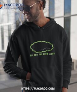 all hail the glow cloud shirt hoodie 1